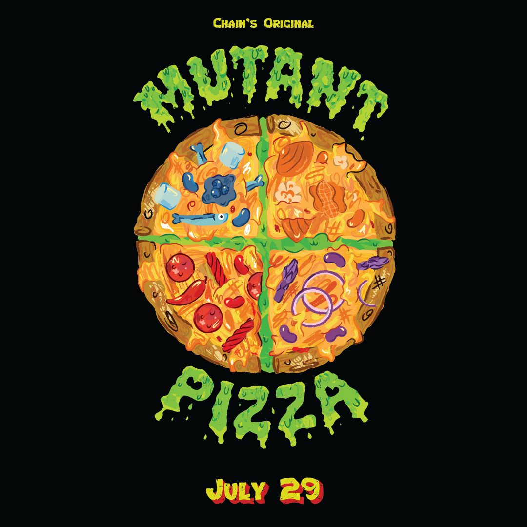 The Mutant Pizza: Saturday 7/29 (Chain and Paramount Guest)
